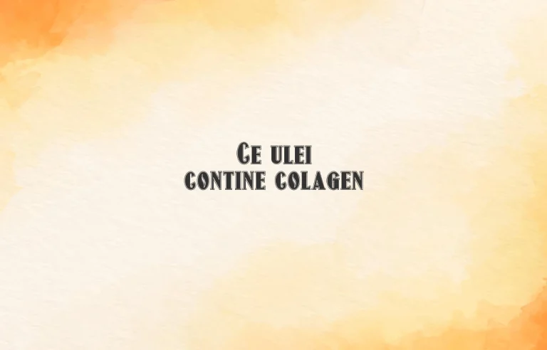 ce ulei contine colagen
