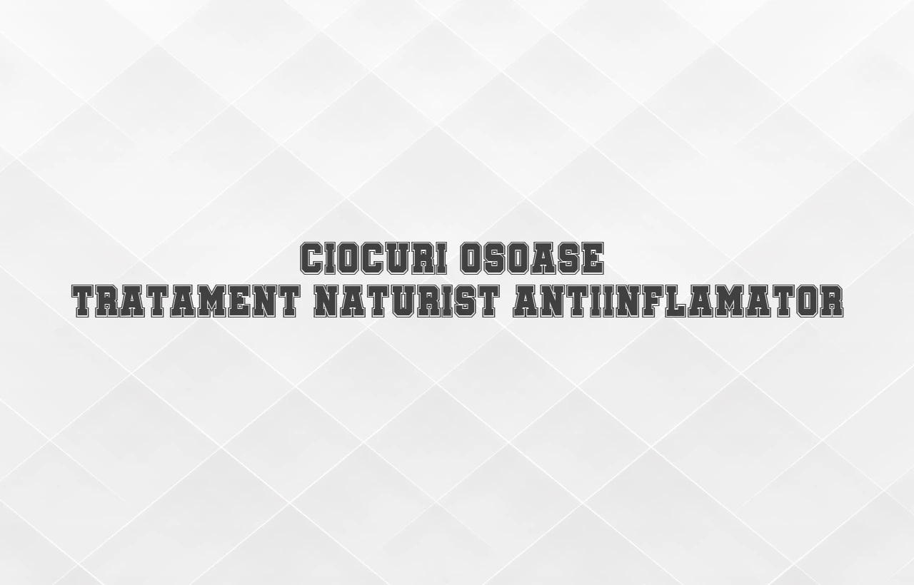 tratament naturist ciocuri osoase