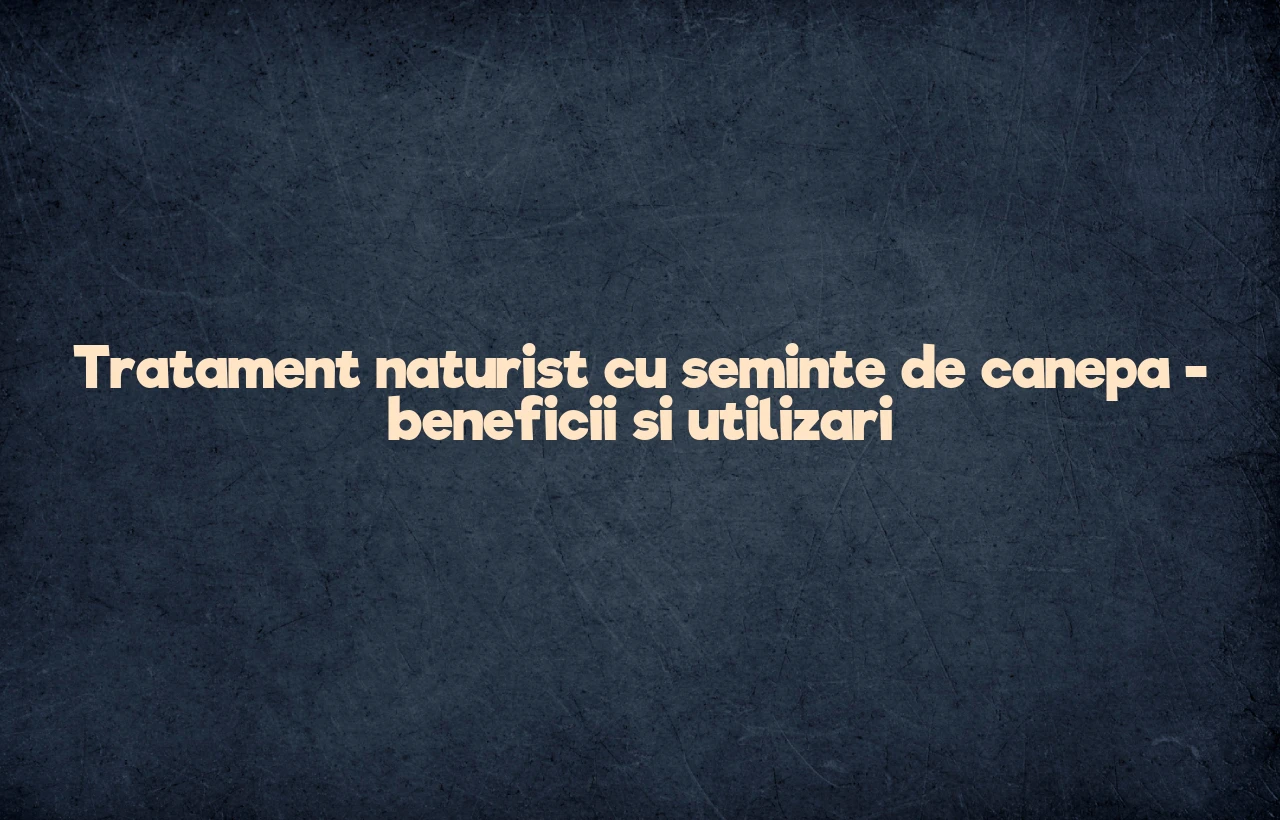 tratament naturist cu seminte de canepa
