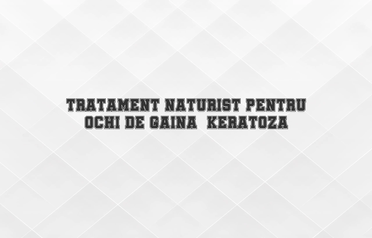 tratament naturist pentru ochi de gaina