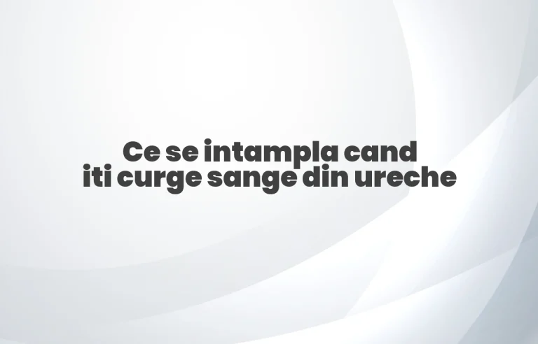 ce se intampla cand iti curge sange din ureche