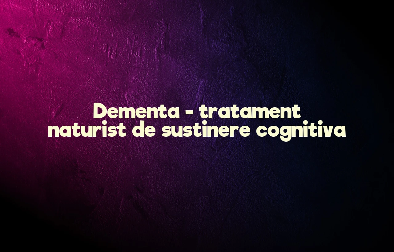 tratament naturist dementa