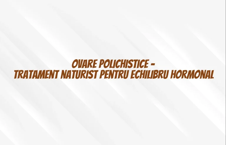 ovare polichistice tratament naturist