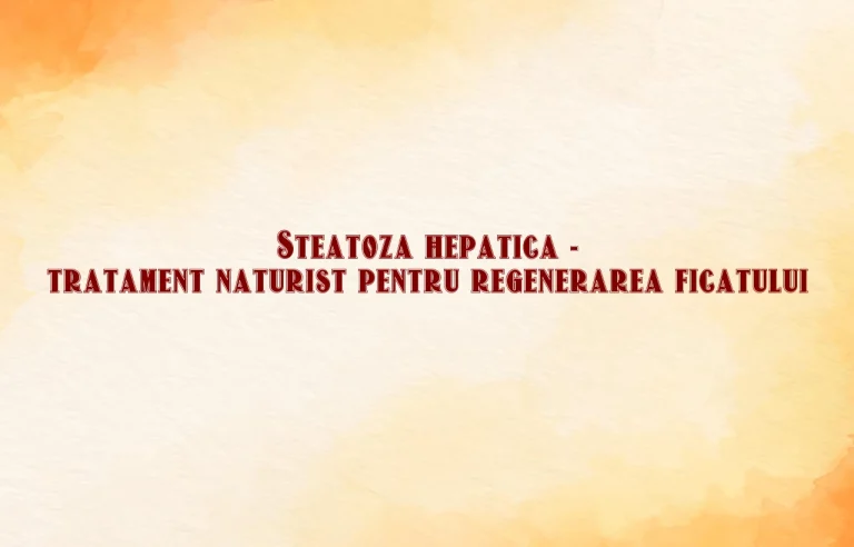 steatoza hepatica tratament naturist