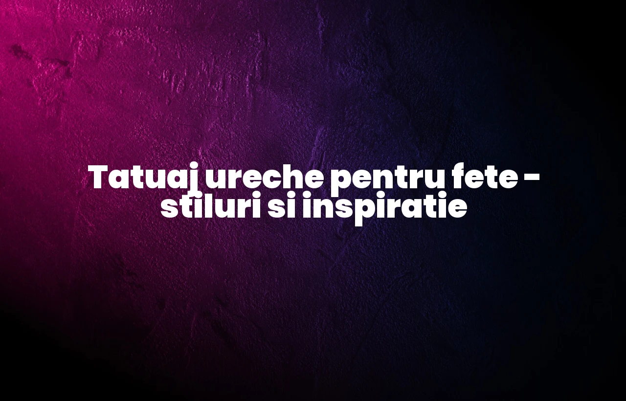tatuaj ureche fete