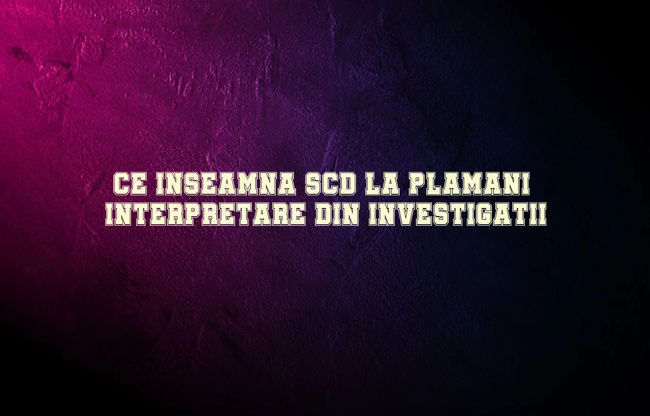 ce inseamna scd la plamani