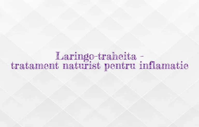laringo traheita tratament naturist