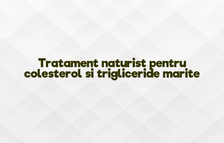 tratament naturist pentru colesterol si trigliceride marite