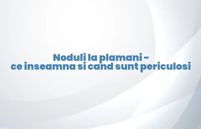 noduli la plamani ce inseamna