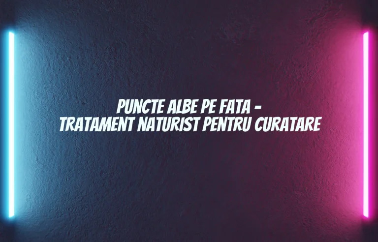 puncte albe pe fata tratament naturist
