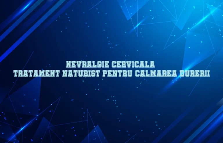 nevralgie cervicala tratament naturist
